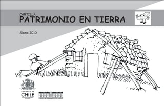 CARTILLA

PATRIMONIO EN TIERRA
Sismo 2010
 