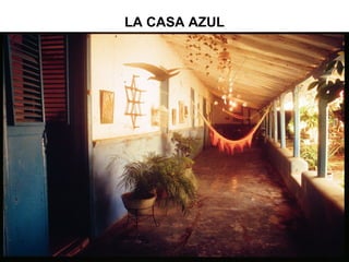 LA CASA AZUL
 