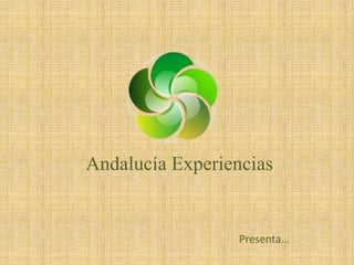Andalucía Experiencias


                  Presenta…
 