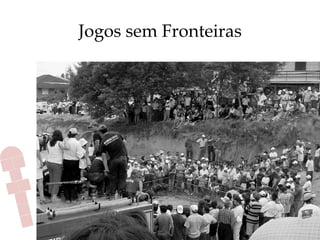 Jogos sem Fronteiras
 