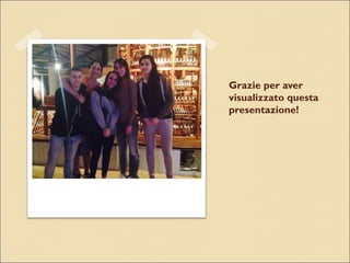 Grazie per aver
visualizzato questa
presentazione!
 