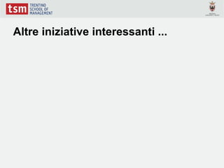 Altre iniziative interessanti ...
 