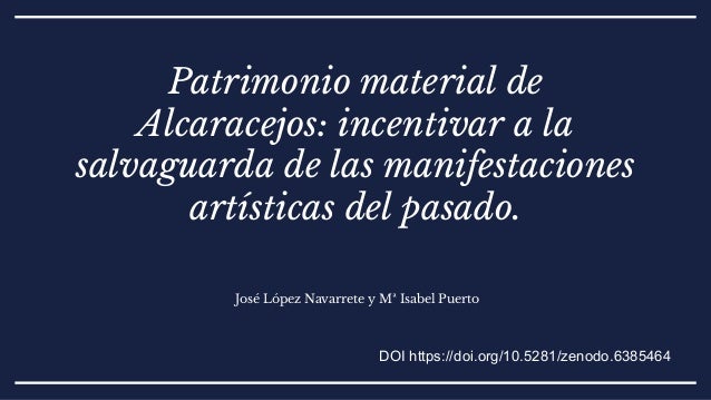 José López Navarrete y Mª Isabel Puerto
Patrimonio material de
Alcaracejos: incentivar a la
salvaguarda de las manifestaciones
artísticas del pasado.


DOI https://doi.org/10.5281/zenodo.6385464
 