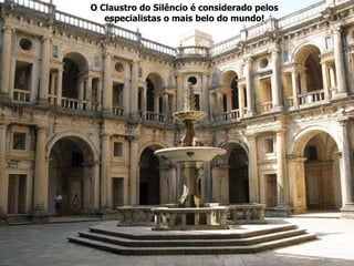 O Claustro do Silêncio é considerado pelos especialistas o mais belo do mundo! 