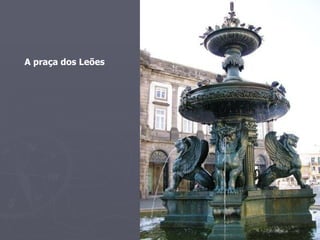 A praça dos Leões 