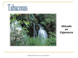 Tabaconas Ubicado en Cajamarca