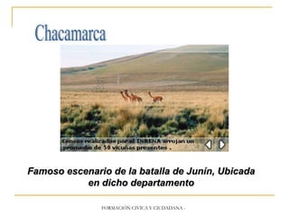 Chacamarca Famoso escenario de la batalla de Junín, Ubicada en dicho departamento