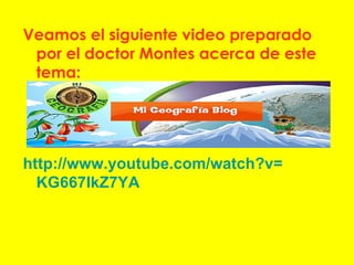 Veamos el siguiente video preparado
 por el doctor Montes acerca de este
 tema:




http://www.youtube.com/watch?v=
  KG667IkZ7YA
 
