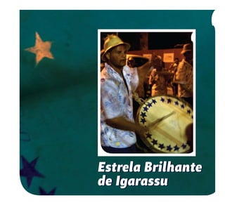 108
Estrela Brilhante
de Igarassu
Estrela Brilhante
de Igarassu
 