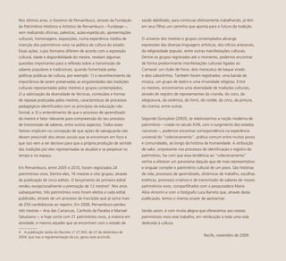 11
saúde debilitado, para continuar efetivamente trabalhando, já têm
em seus filhos um caminho que aponta para o futuro da tradição.
O universo dos mestres e grupos contemplados abrange
expressões das diversas linguagens artísticas, dos ofícios artesanais,
da religiosidade popular, entre outras manifestações culturais.
Dentre os grupos registrados até o momento, podemos encontrar
de forma predominante manifestações culturais ligadas ao
Carnaval: um clube de frevo, dois maracatus de baque virado
e dois caboclinhos. Também foram registrados: uma banda de
música, um grupo de teatro e uma irmandade religiosa. Entre
os mestres, encontramos uma diversidade de tradições culturais,
através do registro de representantes da ciranda, do coco, da
xilogravura, da cerâmica, do forró, do cordel, do circo, da pintura,
do cinema, entre outras.
Segundo Gonçalves (2003), se relativizarmos a noção moderna de
patrimônio – criada no século XVIII, com o surgimento dos estados
nacionais –, podemos encontrar correspondência na experiência
universal do “colecionamento”, prática comum entre muitos povos
e comunidades, ao longo da história da humanidade. A atribuição
de valor, onipresente nos processos de identificação e registro do
patrimônio, faz com que essa tendência ao “colecionamento”
venha a oferecer um panorama daquilo que de mais representativo
e singular compõe o patrimônio cultural de um povo. São histórias
de vida, processos de aprendizado, dinâmicas de trabalho, escolhas
estéticas, processos criativos e de transmissão de saberes de nossos
patrimônios vivos, compartilhados com a pesquisadora Maria
Alice Amorim e com o fotógrafo Luca Barreto que, através desta
publicação, temos o imenso prazer de apresentar.
Sendo assim, é com muita alegria que oferecemos aos nossos
patrimônios vivos este trabalho, em retribuição a toda uma vida
dedicada à cultura.
Recife, novembro de 2009.
Nos últimos anos, o Governo de Pernambuco, através da Fundação
do Patrimônio Histórico e Artístico de Pernambuco – Fundarpe –,
vem realizando oficinas, palestras, aulas-espetáculo, apresentações
culturais, homenagens, exposições, numa experiência inédita de
inserção dos patrimônios vivos na política de cultura do estado.
Essas ações, cujos formatos diferem de acordo com a expressão
cultural, idade e disponibilidade do mestre, revelam algumas
questões importantes para a reflexão sobre a transmissão de
saberes populares e tradicionais, quando fomentada pelas
políticas públicas de cultura, por exemplo: 1) o reconhecimento da
importância de serem preservadas as singularidades das tradições
culturais representadas pelos mestres e grupos contemplados;
2) a valorização da diversidade de técnicas, conteúdos e formas
de repasse praticadas pelos mestres, características de processos
pedagógicos identificados com os princípios da educação não
formal; e 3) o entendimento de que o processo de aprendizado
do mestre é fator relevante para compreensão do seu processo
de transmissão de saberes, entre outros aspectos. Todos esses
fatores implicam na concepção de que ações de salvaguarda não
devem prescindir dos atores sociais que se encontram em foco e
que isso vem a ser decisivo para que a própria produção de sentido
das tradições por eles representadas se atualize e se perpetue no
tempo e no espaço.
Em Pernambuco, entre 2005 e 2010, foram registrados 24
patrimônios vivos. Dentre eles, 16 mestres e oito grupos, através
da publicação de cinco editais. O lançamento do primeiro edital
rendeu excepcionalmente a premiação de 12 mestres4
. Nos anos
subsequentes, três patrimônios vivos foram eleitos a cada edital
publicado, através de um processo de inscrições que já soma mais
de 250 candidaturas ao registro. Em 2008, Pernambuco perdeu
três mestres – Ana das Carrancas, Canhoto da Paraíba e Manoel
Salustiano –, e hoje conta com 21 patrimônios vivos, a maioria em
atividade; e mesmo aqueles que se encontram com o estado de
4  A publicação tardia do Decreto nº 27.503, de 27 de dezembro de
2004, que traz a regulamentação da Lei, gerou este acúmulo.
 