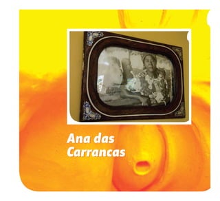 16
Ana das
Carrancas
Ana das
Carrancas
 