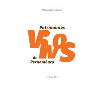 Maria Alice Amorim
Fundarpe, 2010
Patrimônios
de
Pernambuco
 
