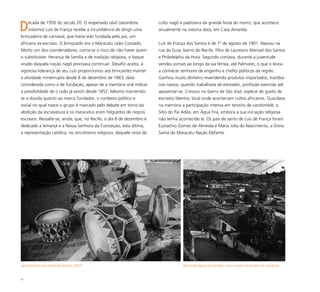 41
Década de 1950 do século 20. O respeitado oluô (sacerdote
máximo) Luís de França recebe a incumbência de dirigir uma
brincadeira de carnaval, que havia sido fundada pelo pai, um
africano ex-escravo. O brinquedo era o Maracatu Leão Coroado.
Morto um dos coordenadores, corria-se o risco de não haver quem
o substituísse. Herança de família e de tradição religiosa, o baque
virado daquela nação nagô precisava continuar. Desafio aceito, a
vigorosa liderança de seu Luís proporcionou aos brincantes manter
a atividade ininterrupta desde 8 de dezembro de 1863, data
considerada como a de fundação, apesar de a memória oral indicar
a possibilidade de o Leão já existir desde 1852. Mesmo mantendo-
se a dúvida quanto ao marco fundador, o contexto político e
social no qual nasce o grupo é marcado pelo debate em torno da
abolição da escravatura e os maracatus eram folguedos de negros
escravos. Ressalte-se, ainda, que, no Recife, o dia 8 de dezembro é
dedicado a Iemanjá e a Nossa Senhora da Conceição, esta última,
a representação católica, no sincretismo religioso, daquele orixá do
culto nagô e padroeira da grande festa do morro, que acontece
anualmente na mesma data, em Casa Amarela.
Luís de França dos Santos é de 1º de agosto de 1901. Nasceu na
rua da Guia, bairro do Recife, filho de Laureano Manoel dos Santos
e Philadelpha da Hora. Segundo contava, durante a juventude
vendeu jornais ao longo da via férrea, até Palmares, o que o levou
a conhecer senhores de engenho e chefes políticos da região.
Ganhou muito dinheiro revendendo produtos importados, trazidos
nos navios, quando trabalhava de estivador, profissão exercida até
aposentar-se. Cresceu no bairro de São José, espécie de gueto de
escravos libertos, local onde aconteciam cultos africanos. Guardava
na memória a participação intensa em terreiro de candomblé, o
Sítio do Pai Adão, em Água Fria, embora a sua iniciação religiosa
não tenha acontecido lá. Os pais de santo de Luís de França foram
Eustachio Gomes de Almeida e Maria Júlia do Nascimento, a Dona
Santa do Maracatu Nação Elefante.
Apresentação na cidade de Goiana, 2003 Bairro de Águas Compridas, visto a partir do terreiro do maracatu
 