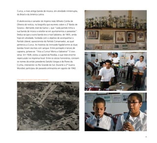50
Curica, a mais antiga banda de música, em atividade ininterrupta,
do Brasil e da América Latina.
O abolicionista e senador do Império João Alfredo Corrêa de
Oliveira dá notícia, na biografia que escreveu sobre o 2º Barão de
Goiana – Bernardo José da Gama –, que “cada partido tinha a
sua banda de música a estafar-se em ajuntamentos e passeatas”.
Deduz-se que a outra banda era a rival Saboeira, de 1855, ainda
hoje em atividade, fundada com o objetivo de acompanhar o
Partido Liberal, oposicionista do Partido Conservador, ao qual
pertencia a Curica. As histórias da inimizade figadal entre as duas
bandas foram escritas com sangue. Entre pontapés e lances de
capoeira, gritava-se: “Viva a Curica! Morra a Saboeira!” E vice-
versa. Em 1928, visitou a capital da Paraíba, o que teve enorme
repercussão na imprensa local. Entre os sócios honorários, constam
os nomes do então presidente Getúlio Vargas e de Flores da
Cunha, interventor no Rio Grande do Sul. Durante a 2ª Guerra
Mundial, participou de passeata antinazista em agosto de 1942.
Vista aérea de Goiana (autor desconhecido)
 