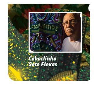 92
Caboclinho
Sete Flexas
Caboclinho
Sete Flexas
 