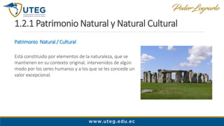 1.2.1 Patrimonio Natural y Natural Cultural
Patrimonio Natural / Cultural
Está constituido por elementos de la naturaleza,...