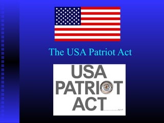 The USA Patriot Act 
 