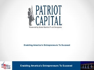 Enabling America’s Entrepreneurs To Succeed
Enabling America’s Entrepreneurs To Succeed
 