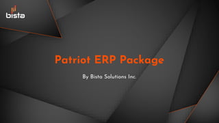 By Bista Solutions Inc.
Patriot ERP Package
 