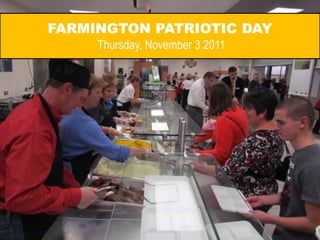 FARMINGTON PATRIOTIC DAY
     Thursday, November 3 2011
 