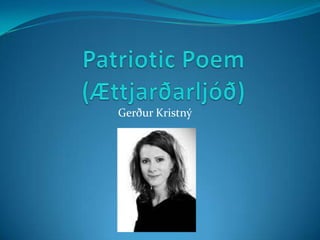Patriotic Poem (Ættjarðarljóð)  Gerður Kristný 