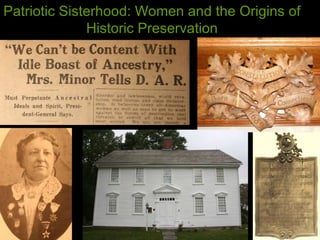 Patriotic Sisterhood: Women and the Origins of Historic Preservation 
