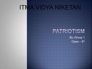 By:-Group 1
Class – 8th
ITMA VIDYA NIKETAN
 