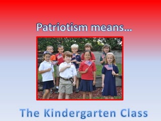 Patriotism means… by The Kindergarten Class 