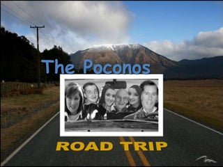 The Poconos
 