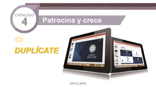 DUPLÍCATE
Patrocina y crece
 