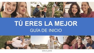 TÚ ERES LA MEJOR
GUÍA DE INICIO
 