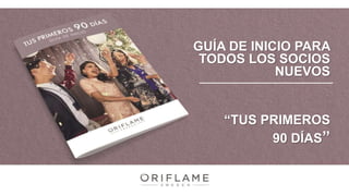GUÍA DE INICIO PARA
TODOS LOS SOCIOS
NUEVOS
“TUS PRIMEROS
90 DÍAS”
 