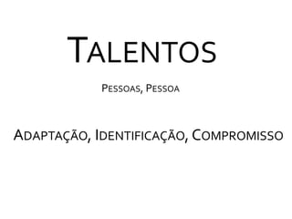 TalentosPessoas, PessoaAdaptação, Identificação, Compromisso