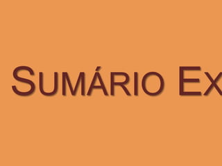 Sumário Executivo