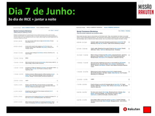 Dia 7 de Junho:
3o dia de IRCE + jantar a noite
 