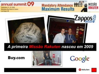 A primeira Missão Rakuten nasceu em 2009
 