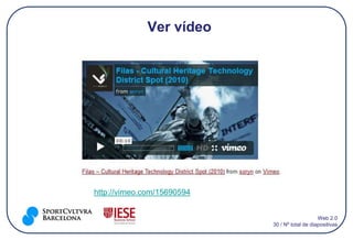 Ver vídeo




http://vimeo.com/15690594


                                                Web 2.0
                            30 / Nº total de diapositivas
 