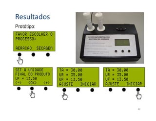 Resultados
Protótipo:




             42
 