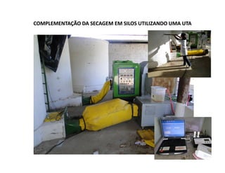 COMPLEMENTAÇÃO DA SECAGEM EM SILOS UTILIZANDO UMA UTA
 