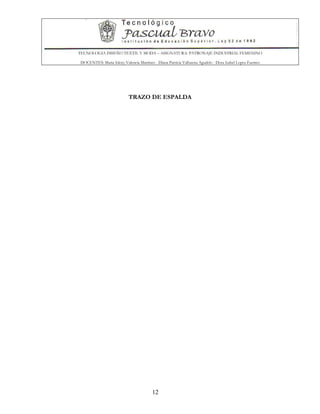 TECNOLOGIA DISEÑO TEXTIL Y MODA – ASIGNATURA: PATRONAJE INDUSTRIAL FEMENINO
DOCENTES: Maria Isleny Valencia Martínez - Diana Patricia Valbuena Agudelo - Dora Isabel Lopez Fuentes
12
TRAZO DE ESPALDA
 