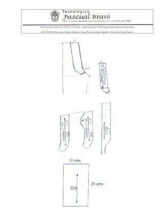 TECNOLOGIA DISEÑO TEXTIL Y MODA – ASIGNATURA: PATRONAJE INDUSTRIAL FEMENINO
DOCENTES: Maria Isleny Valencia Martínez - Diana Patricia Valbuena Agudelo - Dora Isabel Lopez Fuentes
45
 