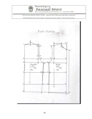 TECNOLOGIA DISEÑO TEXTIL Y MODA – ASIGNATURA: PATRONAJE INDUSTRIAL FEMENINO
DOCENTES: Maria Isleny Valencia Martínez - Diana Patricia Valbuena Agudelo - Dora Isabel Lopez Fuentes
66
 