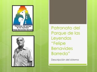 Patronato del
Parque de las
Leyendas
“Felipe
Benavides
Barreda”
Descripción del sistema
 
