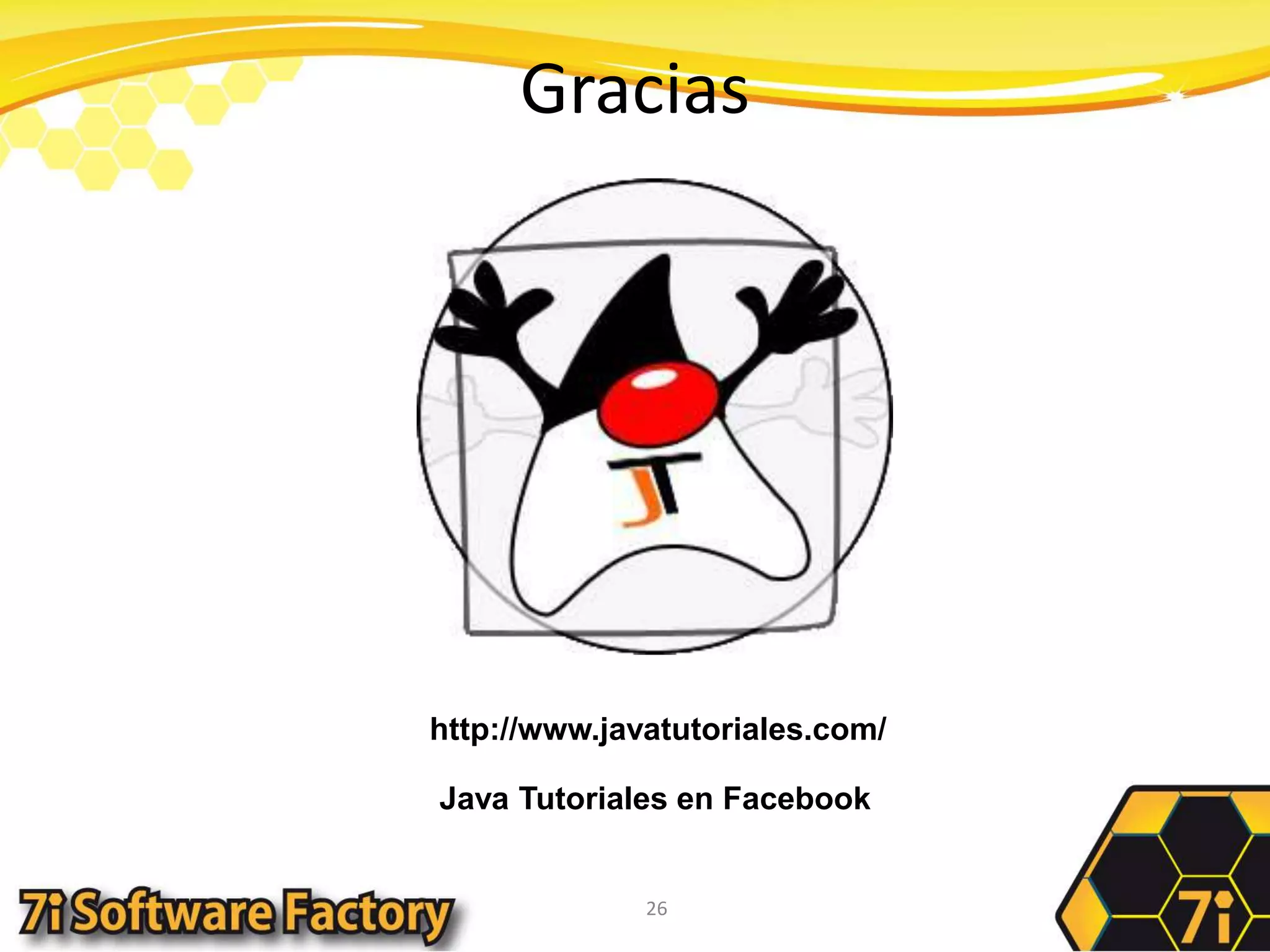Gracias26http://www.javatutoriales.com/Java Tutoriales en Facebook