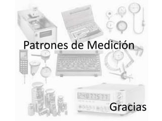 Patrones de Medición
Gracias
 