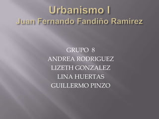 GRUPO 8
ANDREA RODRIGUEZ
 LIZETH GONZALEZ
   LINA HUERTAS
 GUILLERMO PINZO
 