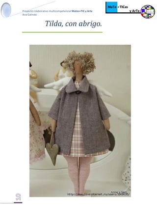 Proyecto colaborativo multicompetencial Mates+TIC y Arte
Ana Galindo
Tilda, con abrigo.
 