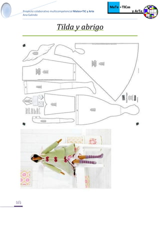 Proyecto colaborativo multicompetencial Mates+TIC y Arte
Ana Galindo
Tilda y abrigo
 