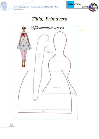 Proyecto colaborativo multicompetencial Mates+TIC y Arte
Ana Galindo
Tilda, Primavera
 