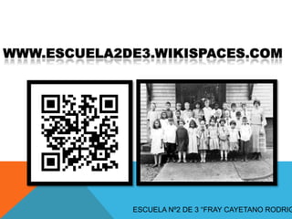ESCUELA Nº2 DE 3 “FRAY CAYETANO RODRIG
 